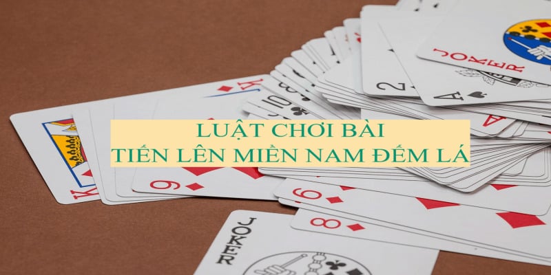 Một vài quy tắc cần biết về tiến lên đếm lá